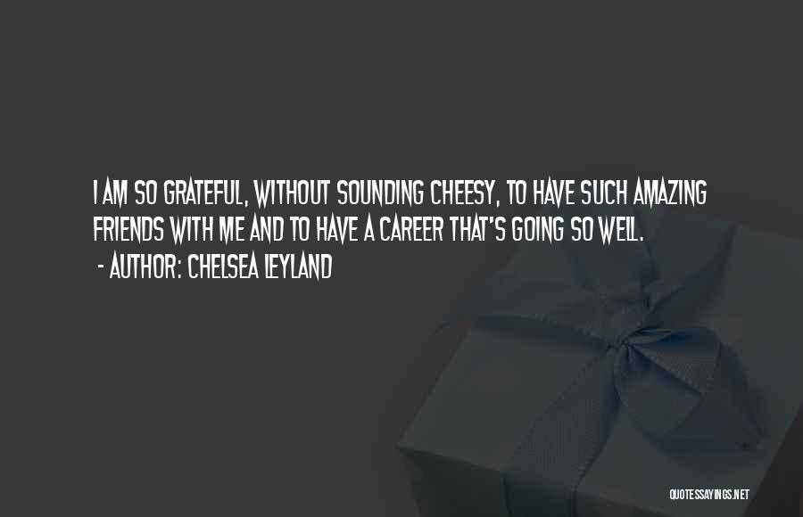 Chelsea Leyland Quotes 1553704