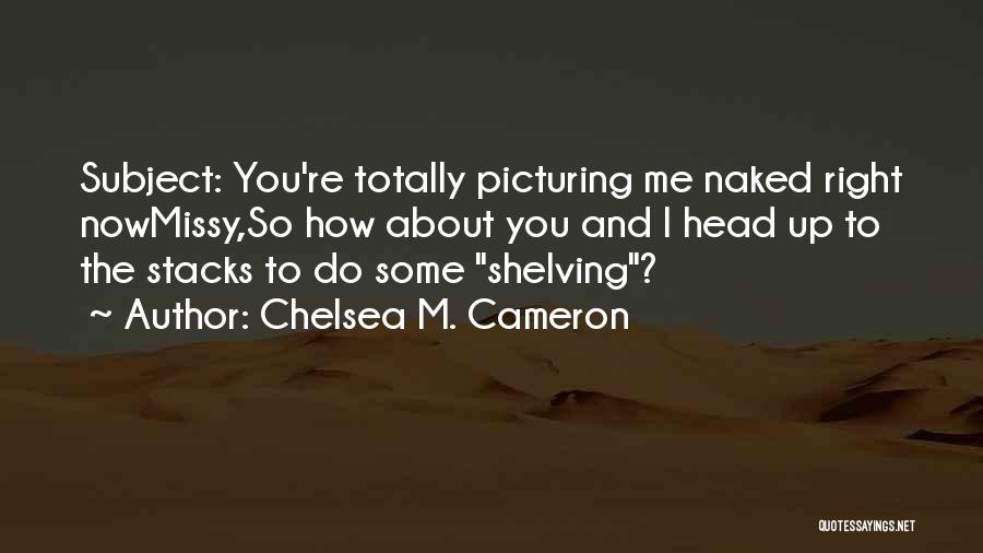 Chelsea M. Cameron Quotes 1411895