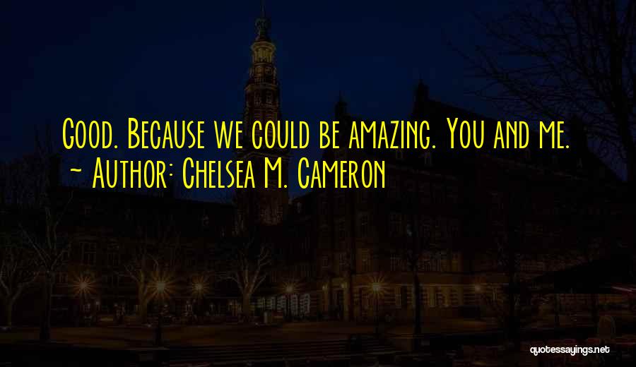 Chelsea M. Cameron Quotes 1629144