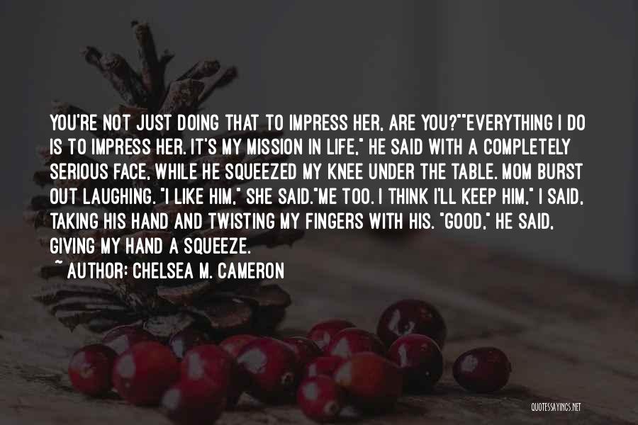 Chelsea M. Cameron Quotes 335365