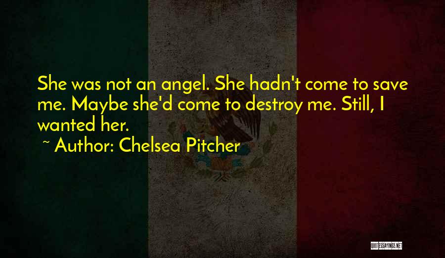 Chelsea Pitcher Quotes 435231