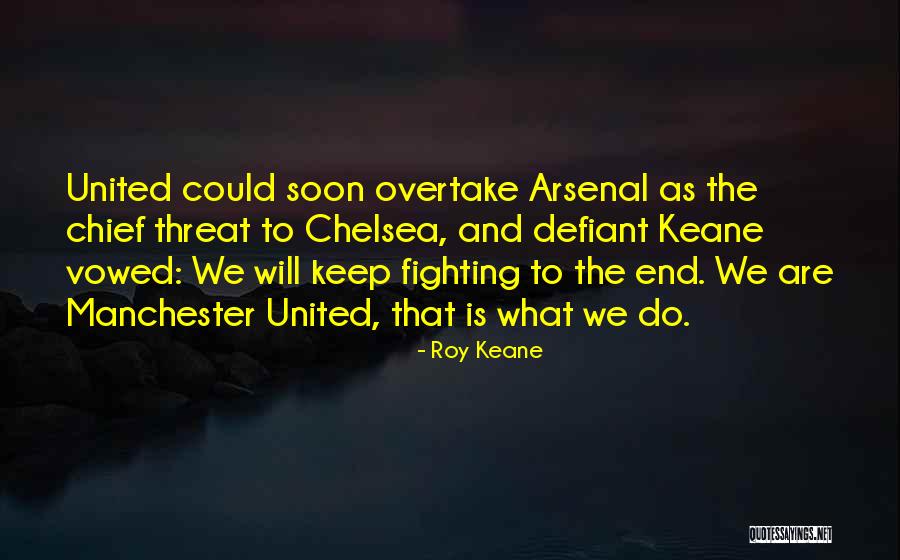 Chelsea Vs Arsenal Quotes By Roy Keane