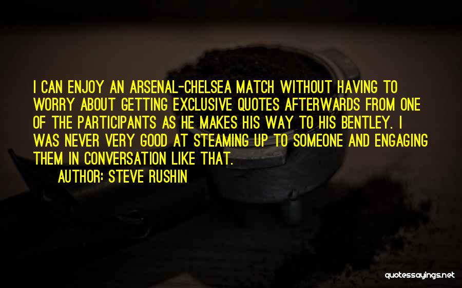 Chelsea Vs Arsenal Quotes By Steve Rushin
