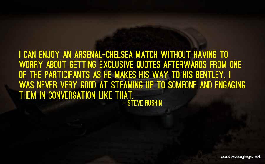 Chelsea Vs Arsenal Quotes By Steve Rushin