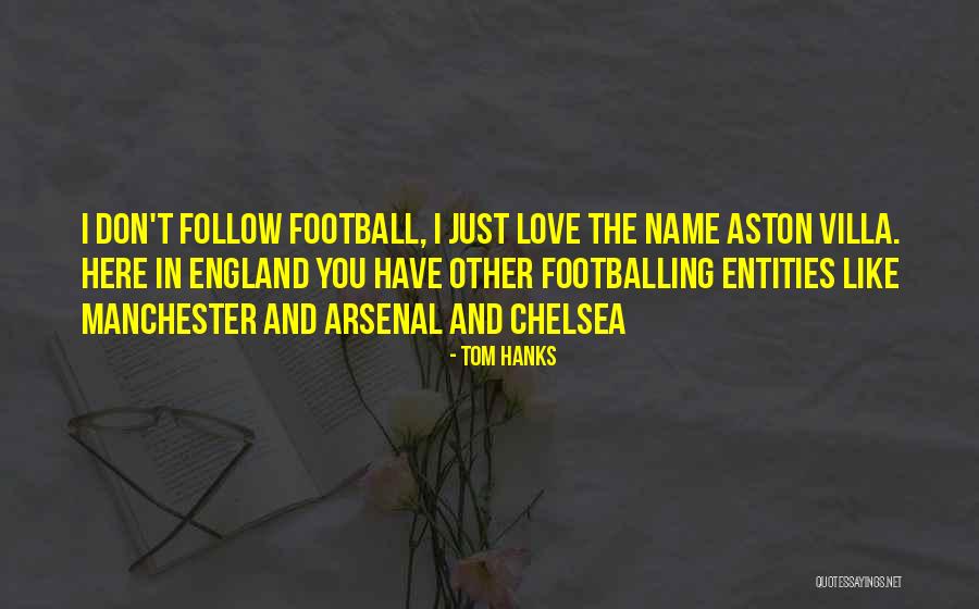 Chelsea Vs Arsenal Quotes By Tom Hanks