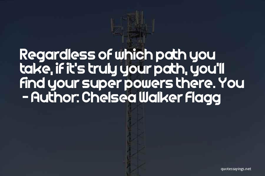 Chelsea Walker Flagg Quotes 363861