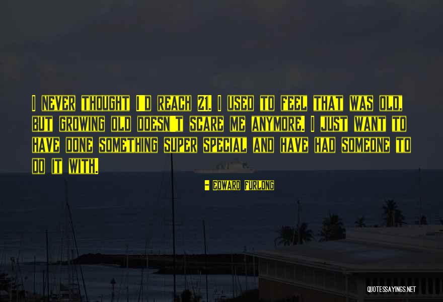 Chelseanna Quotes By Edward Furlong Chelseanna Quotes By Edward Furlong