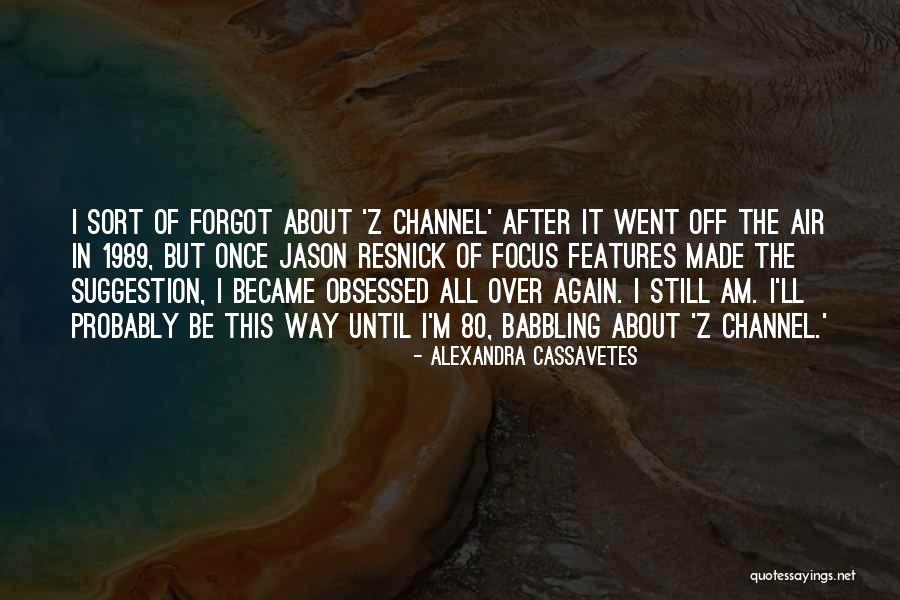 Chelyabinsk 40 Quotes By Alexandra Cassavetes Chelyabinsk 40 Quotes By Alexandra Cassavetes