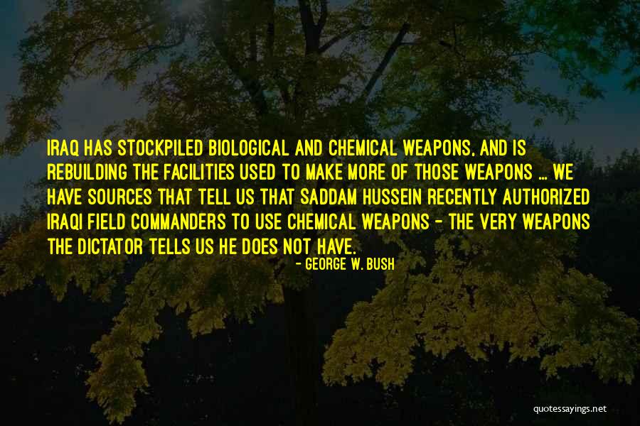 Chemical And Biological Weapons Quotes By George W. Bush Chemical And Biological Weapons Quotes By George W. Bush