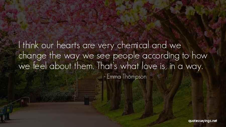 Chemical Change Quotes By Emma Thompson