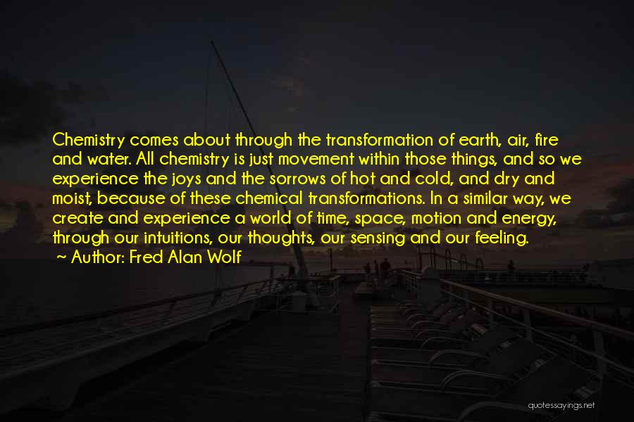 Chemical Energy Quotes By Fred Alan Wolf