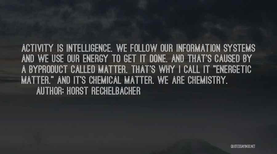 Chemical Energy Quotes By Horst Rechelbacher