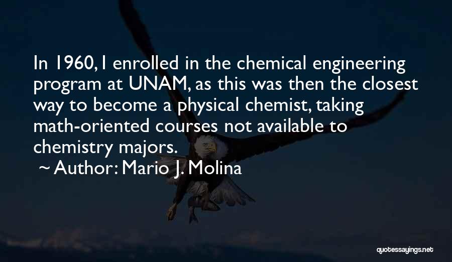 Chemical Engineering Quotes By Mario J. Molina