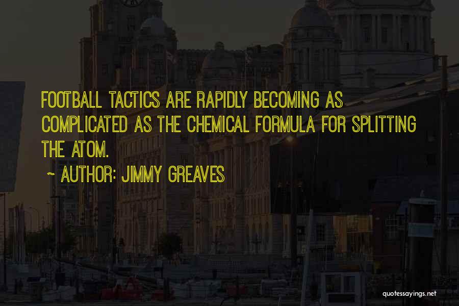 Chemical Formula Quotes By Jimmy Greaves