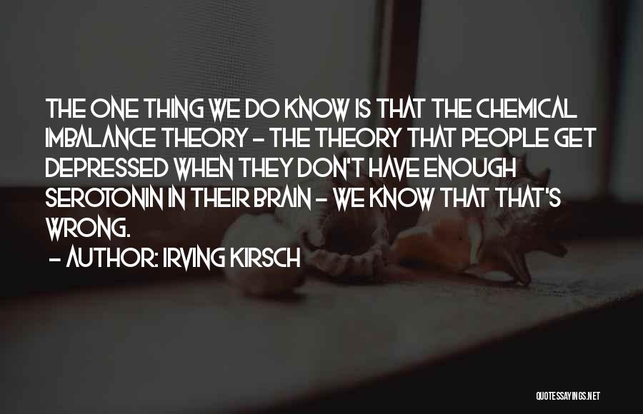 Chemical Imbalance Quotes By Irving Kirsch