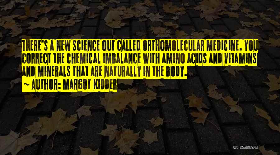 Chemical Imbalance Quotes By Margot Kidder