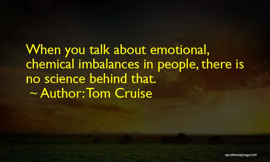 Chemical Imbalance Quotes By Tom Cruise