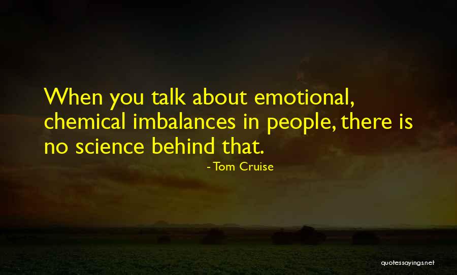 Chemical Imbalance Quotes By Tom Cruise