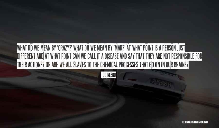 Chemical Processes Quotes By Jo Nesbo Chemical Processes Quotes By Jo Nesbo