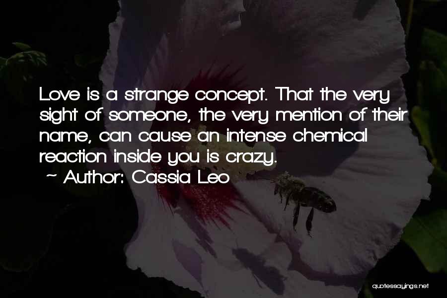 Chemical Reaction Love Quotes By Cassia Leo