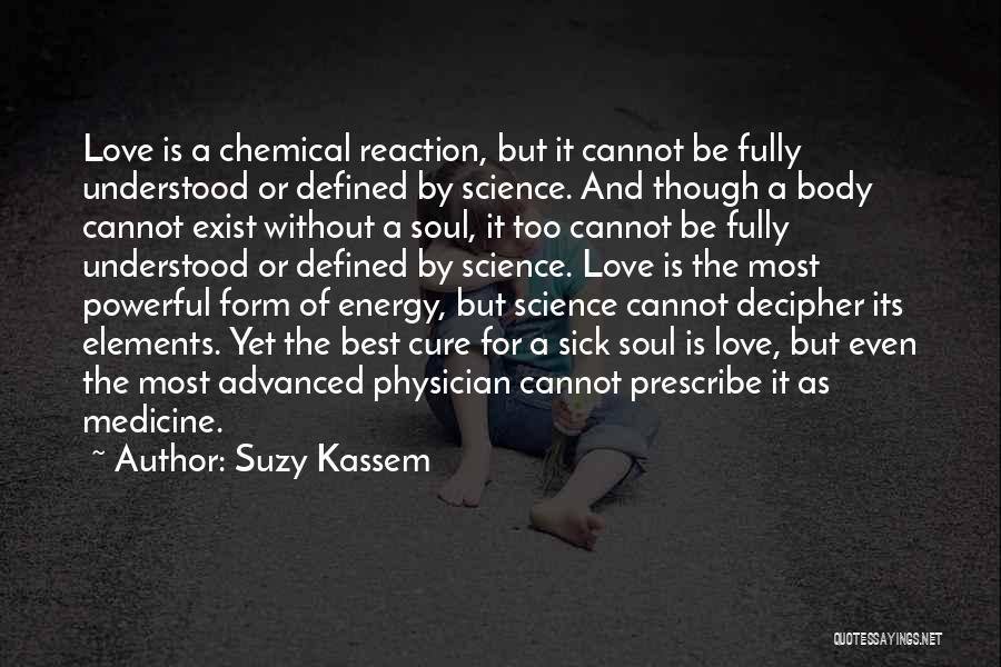 Chemical Reaction Love Quotes By Suzy Kassem