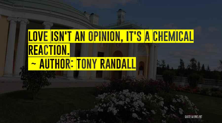 Chemical Reaction Love Quotes By Tony Randall