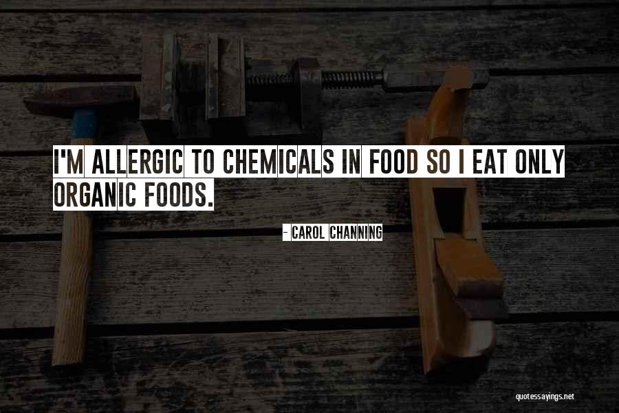Chemicals In Food Quotes By Carol Channing Chemicals In Food Quotes By Carol Channing