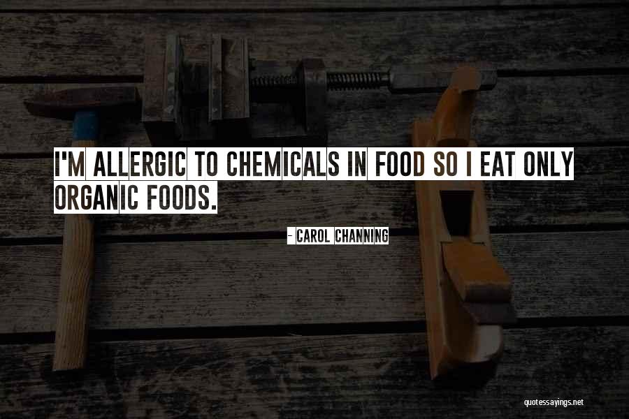 Chemicals In Food Quotes By Carol Channing