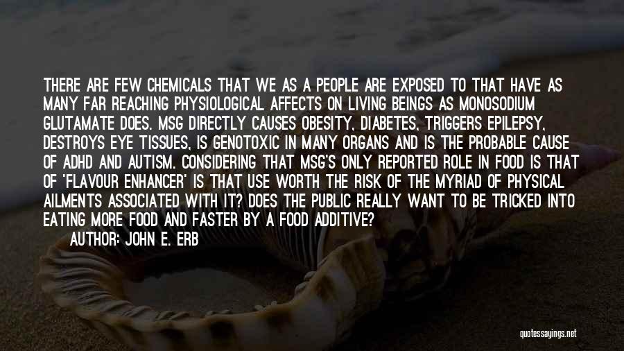 Chemicals In Food Quotes By John E. Erb