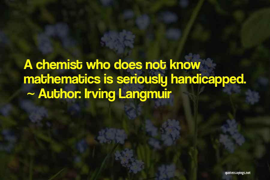 Chemist Quotes By Irving Langmuir