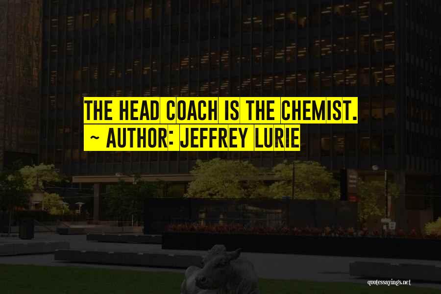 Chemist Quotes By Jeffrey Lurie