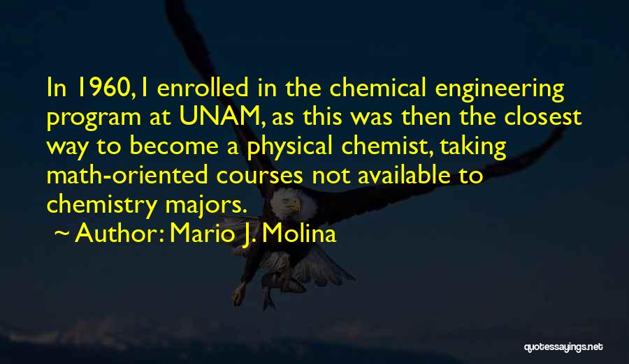 Chemist Quotes By Mario J. Molina