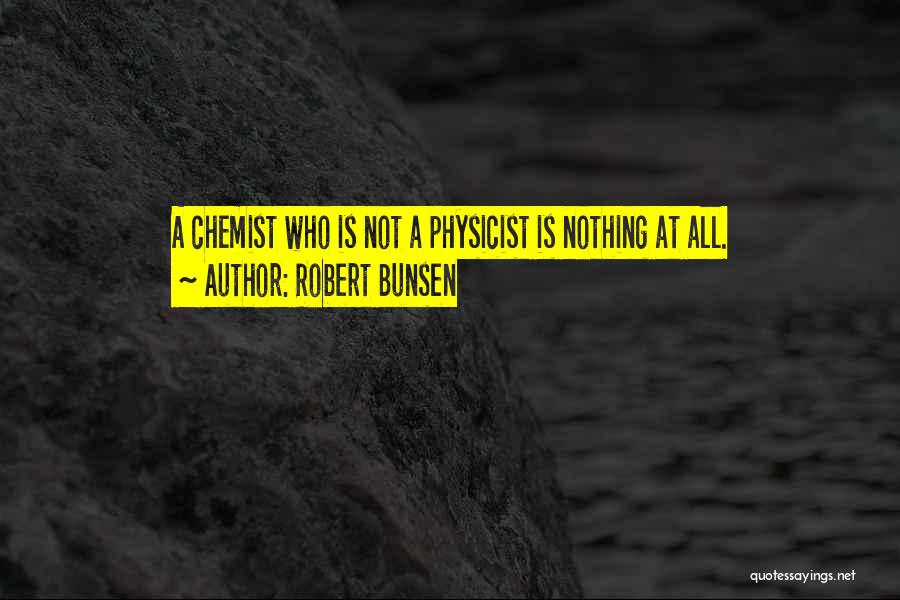 Chemist Quotes By Robert Bunsen