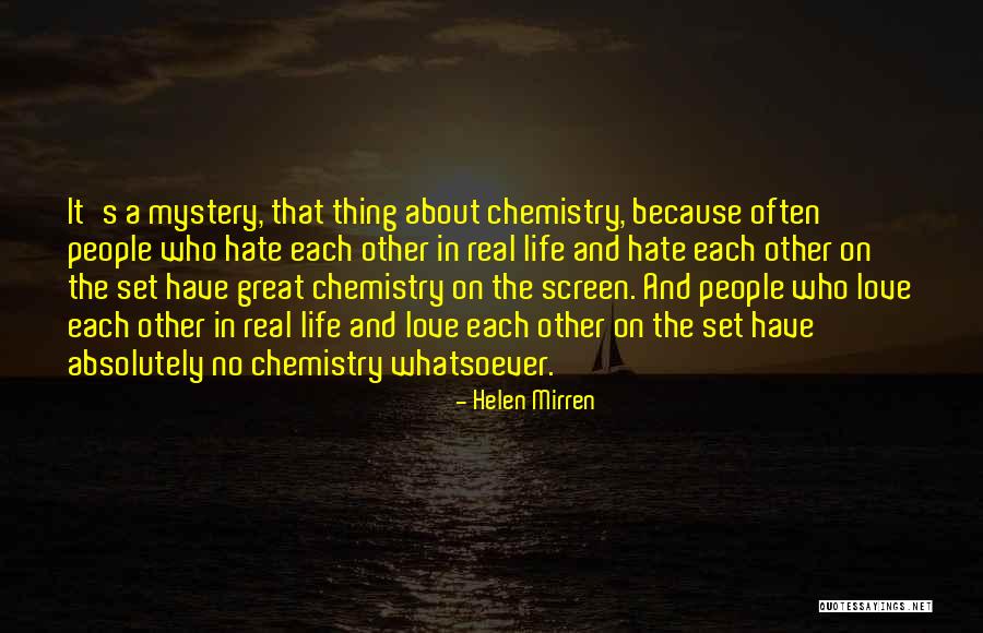 Chemistry And Love Quotes By Helen Mirren Chemistry And Love Quotes By Helen Mirren