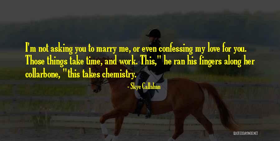Chemistry And Love Quotes By Skye Callahan Chemistry And Love Quotes By Skye Callahan