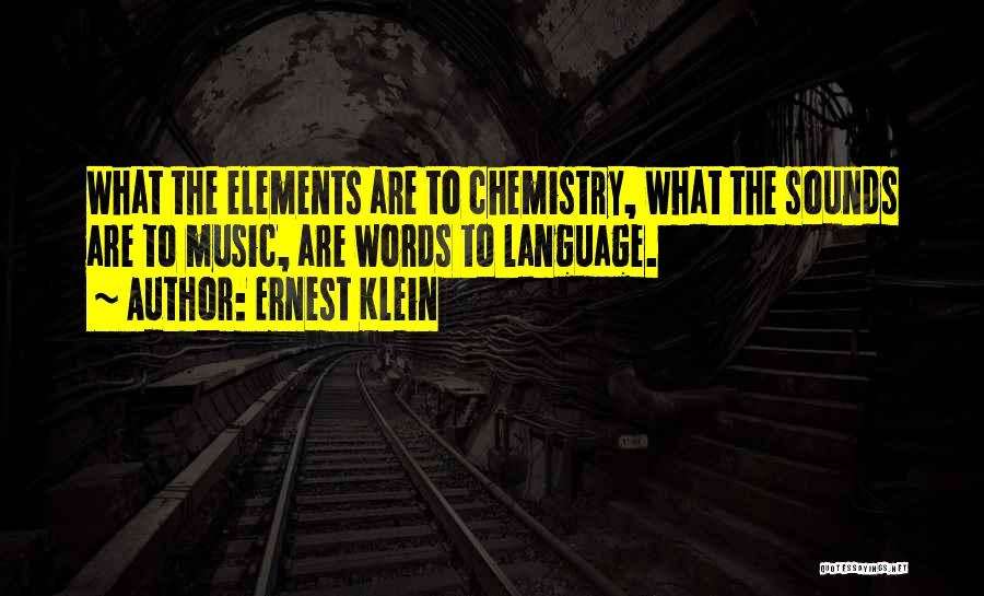 Chemistry Elements Quotes By Ernest Klein