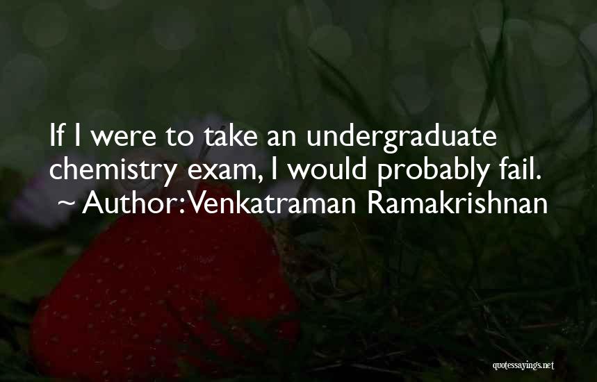 Chemistry Exam Quotes By Venkatraman Ramakrishnan