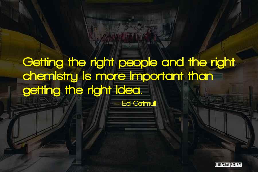 Chemistry Is Important Quotes By Ed Catmull Chemistry Is Important Quotes By Ed Catmull