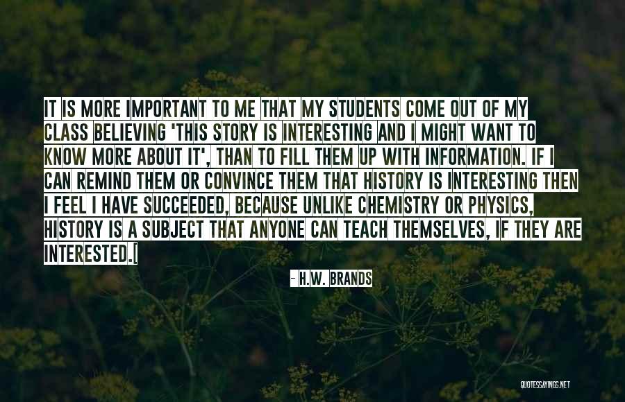 Chemistry Is Important Quotes By H.W. Brands Chemistry Is Important Quotes By H.W. Brands