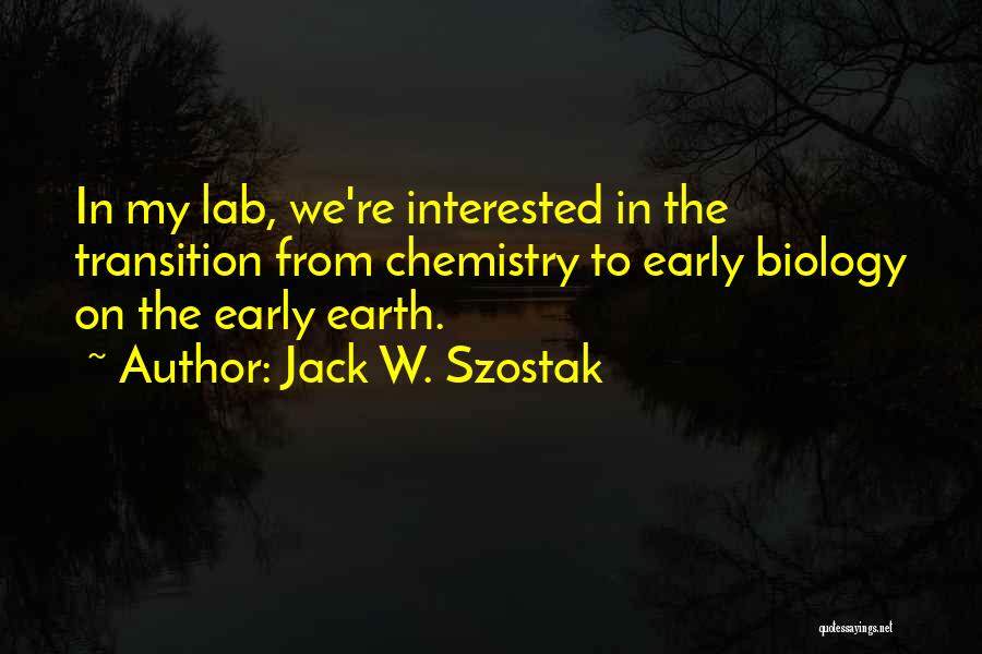 Chemistry Lab Quotes By Jack W. Szostak