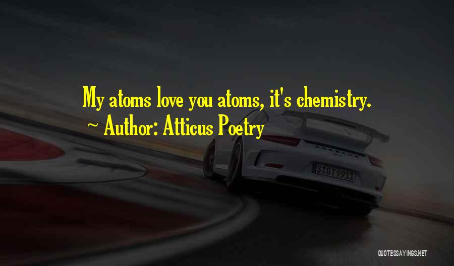 Chemistry Love Quotes By Atticus Poetry