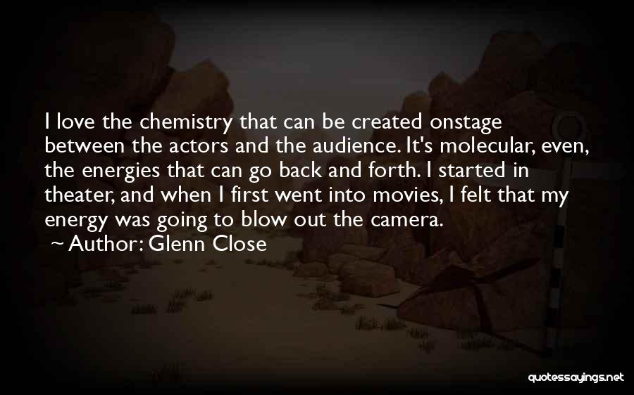 Chemistry Love Quotes By Glenn Close