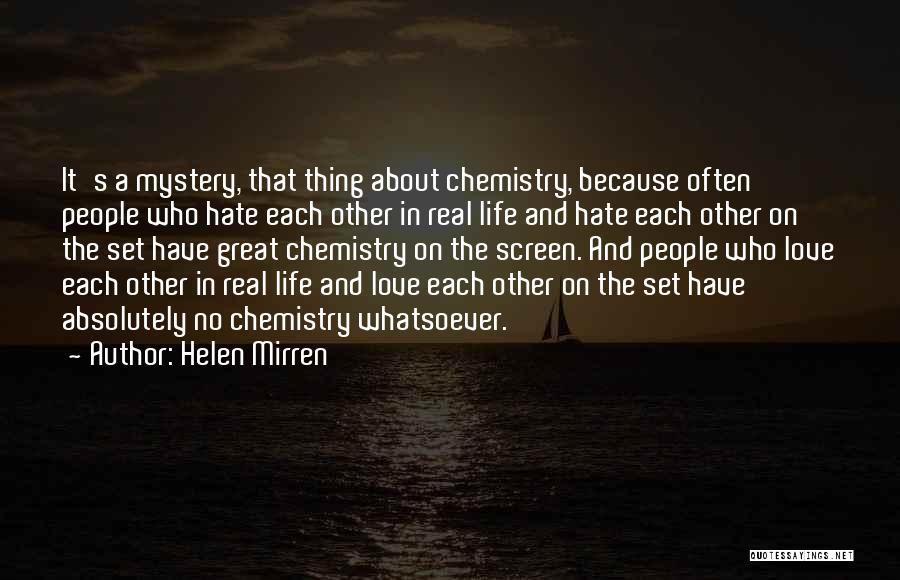 Chemistry Love Quotes By Helen Mirren
