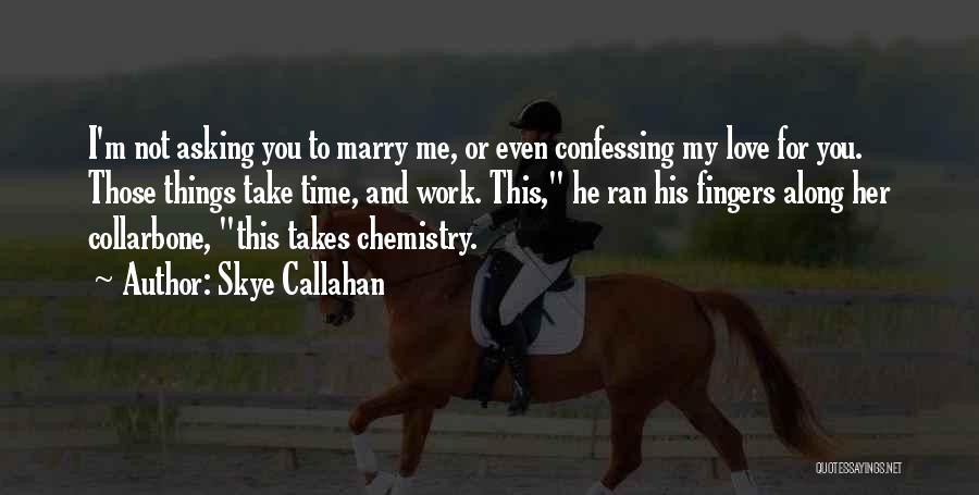 Chemistry Love Quotes By Skye Callahan