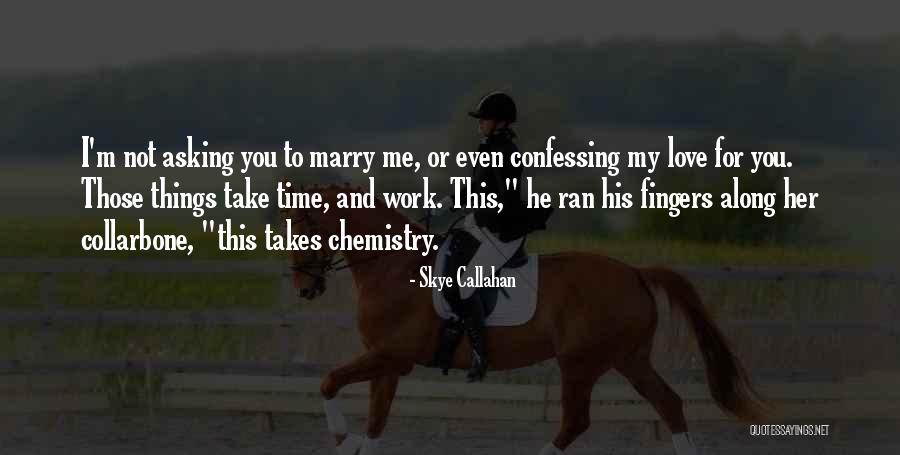 Chemistry Love Quotes By Skye Callahan