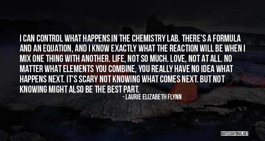 Chemistry Out Of Control Love Quotes By Laurie Elizabeth Flynn Chemistry Out Of Control Love Quotes By Laurie Elizabeth Flynn
