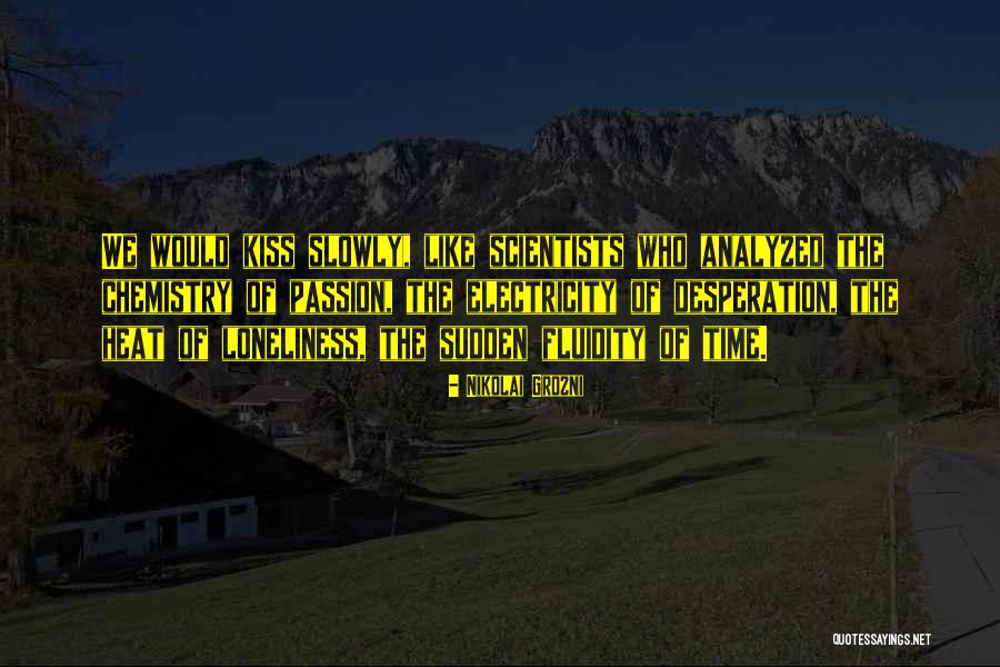 Chemistry Scientists Quotes By Nikolai Grozni Chemistry Scientists Quotes By Nikolai Grozni