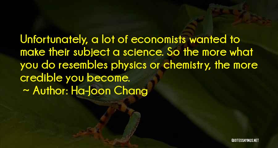 Chemistry Subject Quotes By Ha-Joon Chang