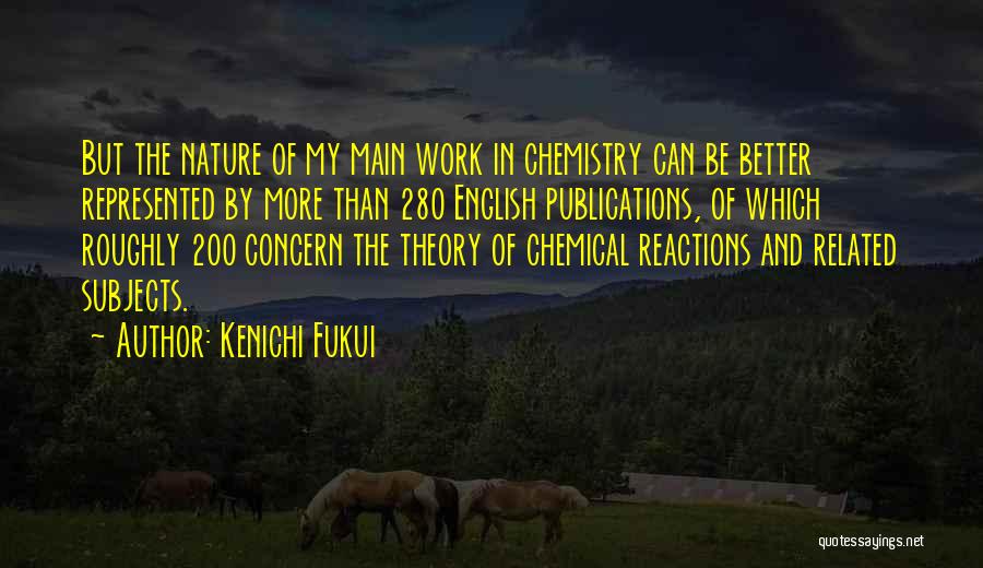 Chemistry Subjects Quotes By Kenichi Fukui