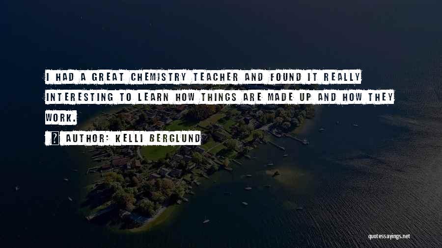 Chemistry Teacher Quotes By Kelli Berglund